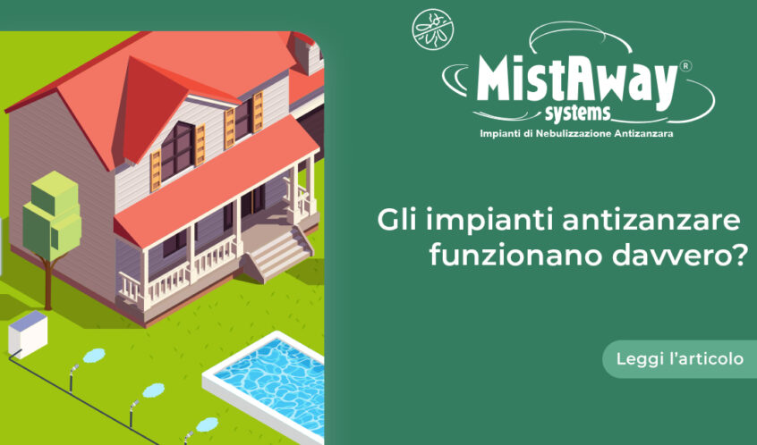 Gli impianti antizanzare funzionano davvero? Leggi l'articolo e scopri come MistAway riesce ad eliminare le zazare dal tuo giardino.